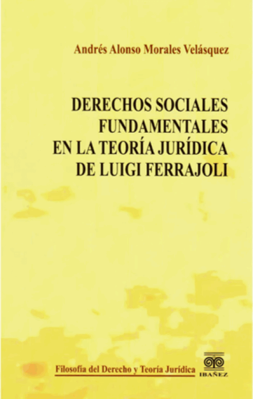 Derechos Sociales Fundamentales en la TeorÃ­a JurÃ­dica de Luigi Ferrajoli.